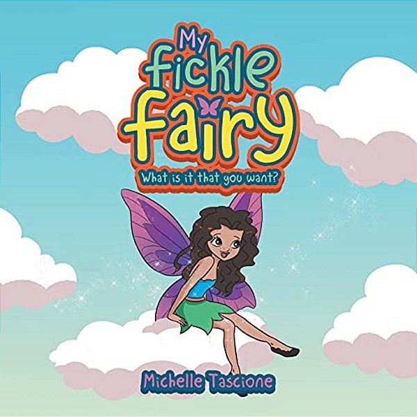 My Fickle Fairy: What Is It That You Want?-..