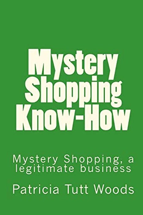 Mystery Shopping Know-How: Be An Independent Contractor For Mystery Shopping Providers. -..