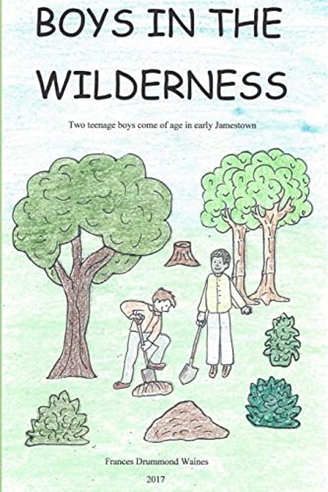 Boys In The Wilderness: Two Teenage Boys Come Of Age In Early Jamestown-..