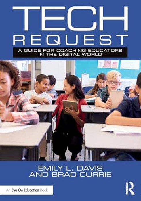 Tech Request: A Guide For Coaching Educators In The Digital World-..