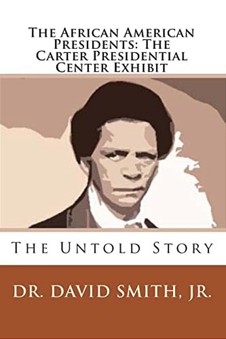 The African American Presidents: The Carter Presidential Center Exhibit-..