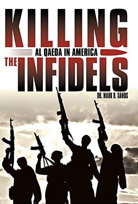 Killing The Infidels: Al Qaeda In America-..
