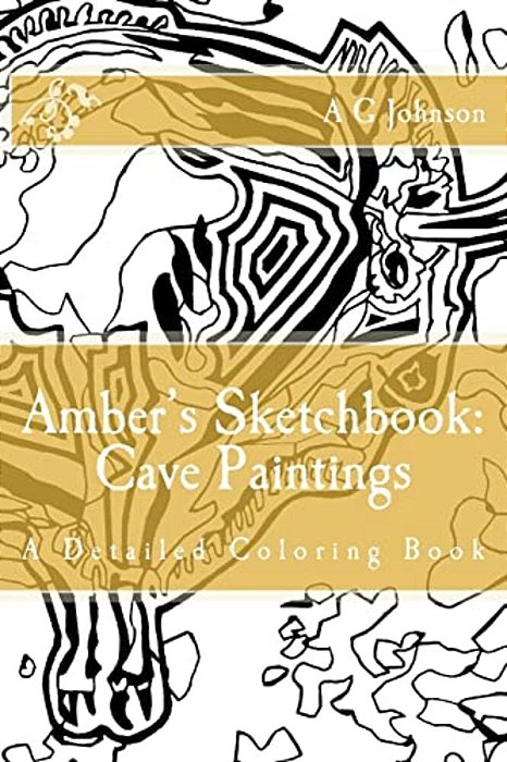 Amber's Sketchbook: Cave Paintings: A Detailed Coloring Book-..