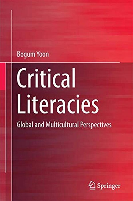 Critical Literacies: Global And Multicultural Perspectives-..