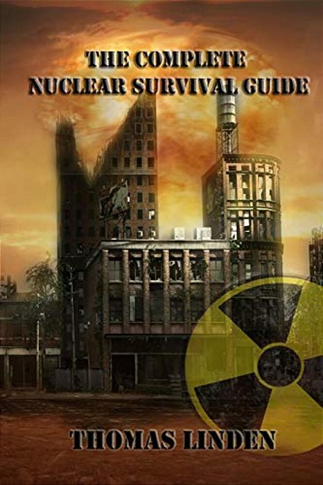 The Complete Nuclear Survival Guide: The Complete Nuclear Survival Guide-..