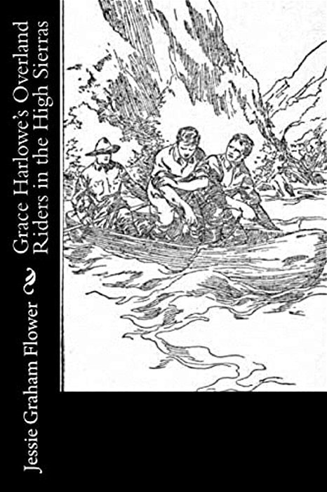 Grace Harlowe's Overland Riders In The High Sierras-..