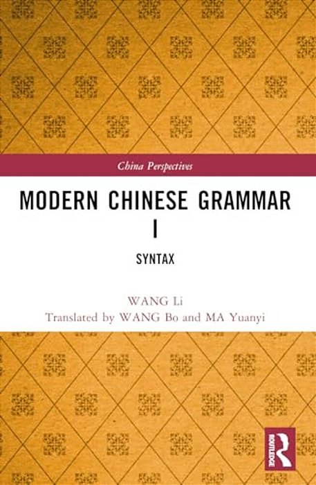 Modern Chinese Grammar I: Syntax-..
