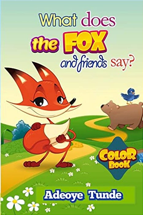 What Does The Fox And Friends Say: Color Book-..