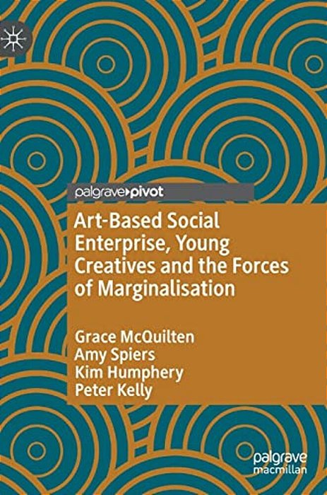 Art-Based Social Enterprise, Young Creatives And The Forces Of Marginalisation-..