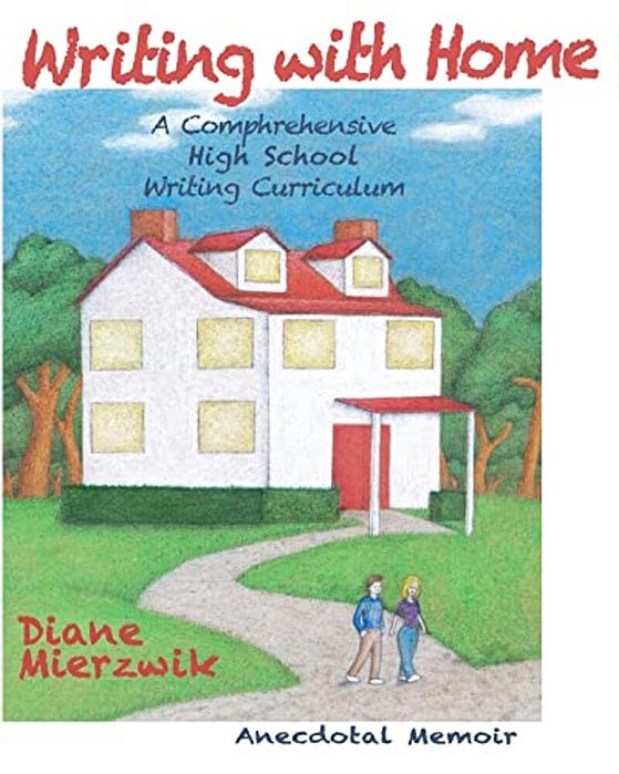 Writing With Home: A Comprehensive Writing Curriculum: Anecdotal Memoir-..