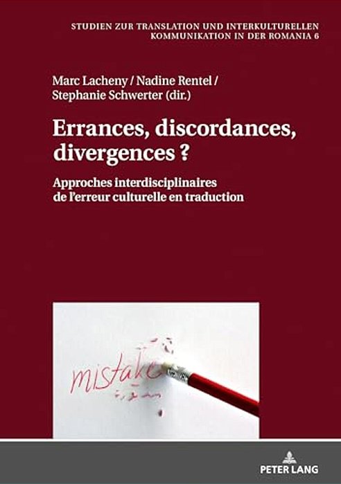 Errances, Discordances, Divergences?: Approches Interdisciplinaires De L'Erreur Culturelle En Traduction-..
