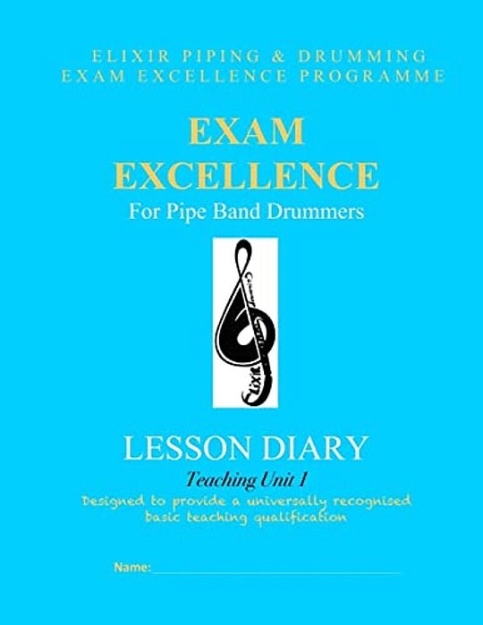 Exam Excellence For Pipe Band Drummers: Lesson Diary: Teaching Unit 1-..