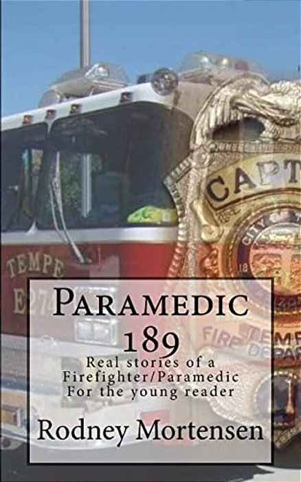 Paramedic 189: Real Stories Of A Firefighter/Paramedic For The Young Reader-..