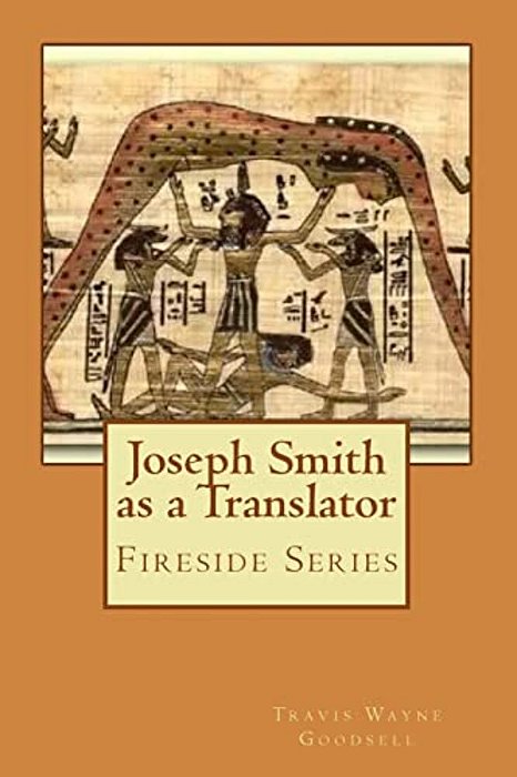 Joseph Smith As A Translator: Fireside Series-..
