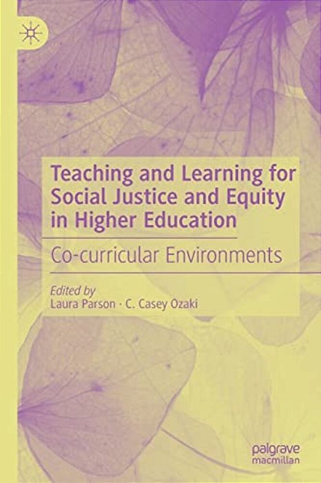 Teaching And Learning For Social Justice And Equity In Higher Education: Co-Curricular Environments-..