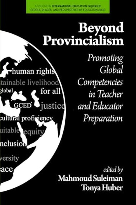 Beyond Provincialism: Promoting Global Competencies In Teacher And Educator Preparation-..
