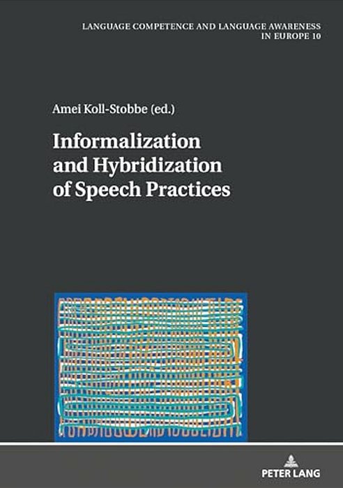 Informalization And Hybridization Of Speech Practices: Polylingual Meaning-Making Across Domains, Genres, And Media-..