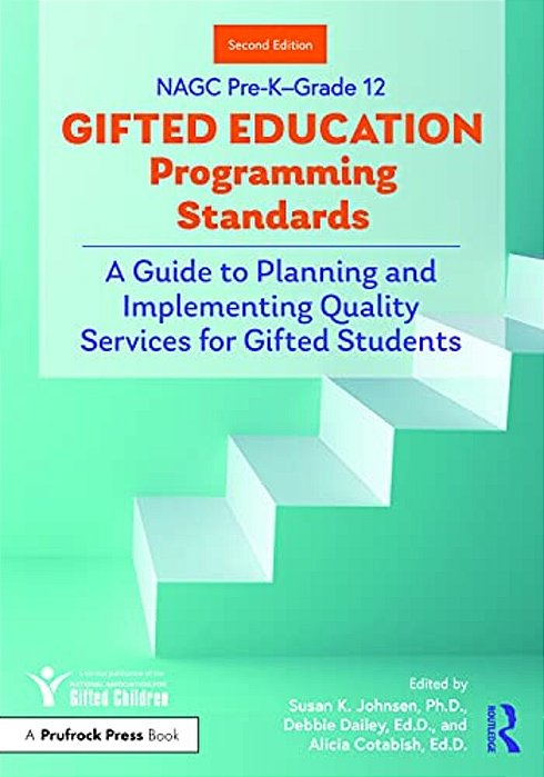 Nagc Pre-K-grade 12 Gifted Education Programming Standards: A Guide To Planning And Implementing Quality Services For Gifted Students-..