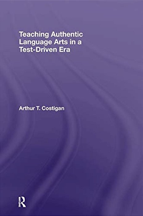 Teaching Authentic Language Arts In A Test-Driven Era-..