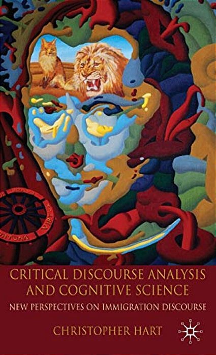 Critical Discourse Analysis And Cognitive Science: New Perspectives On Immigration Discourse-..
