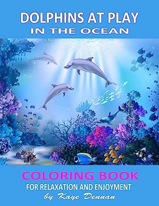 Dolphins At Play In The Ocean: Coloring Book For Relaxation And Enjoyment-..