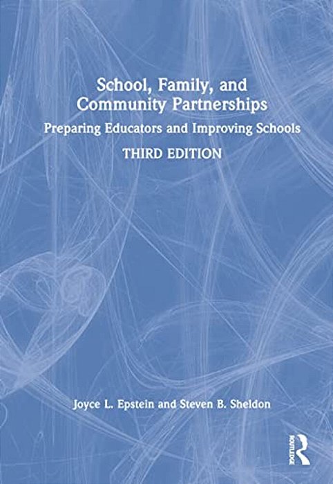 School, Family, And Community Partnerships: Preparing Educators And Improving Schools-..