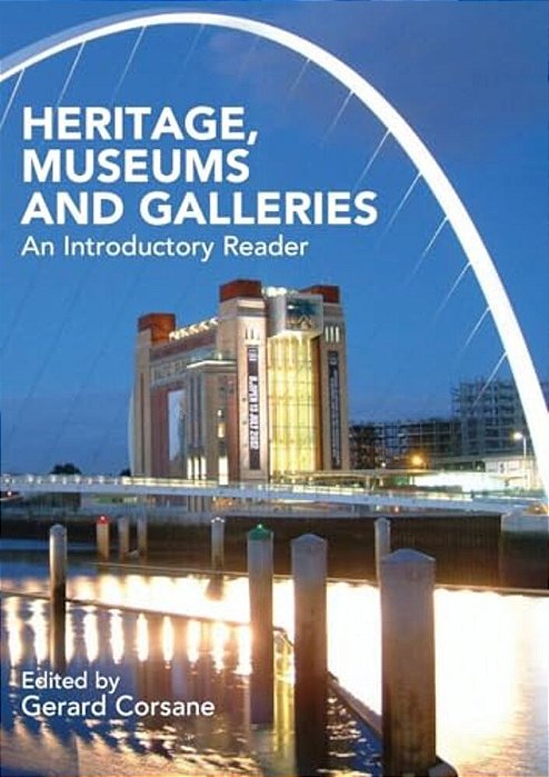 Heritage, Museums And Galleries: An Introductory Reader-..