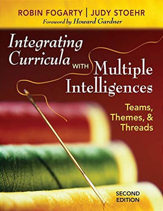 Integrating Curricula With Multiple Intelligences: Teams, Themes, And Threads-..