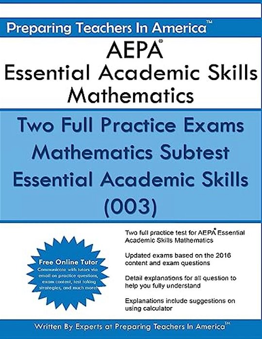 Aepa Essential Academic Skills Mathematics: Two Full Practice Exams Mathematics Subtest Essential Academic Skills (003)-..