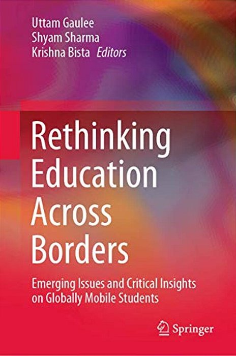 Rethinking Education Across Borders: Emerging Issues And Critical Insights On Globally Mobile Students-..