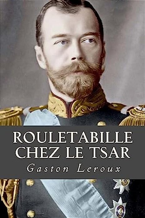 Rouletabille Chez Le Tsar-..