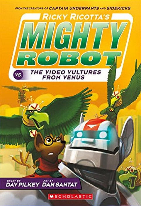 Ricky Ricotta's Mighty Robot Vs. The Video Vultures From Venus (Ricky Ricotta's Mighty Robot #3): Volume 3-..