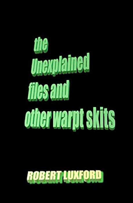 The Unexplained Files And Other Warpt Skits-..