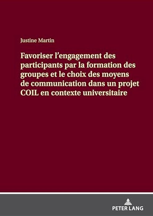 Favoriser L'Engagement Des Participants Par La Formation Des Groupes Et Le Choix Des Moyens De Communication Dans Un Projet Coil En Contexte Universit-..