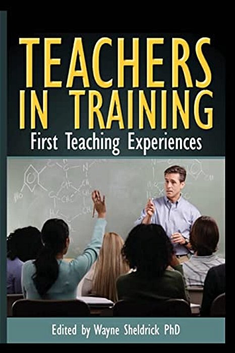 Teachers In Training: First Teaching Experiences-..