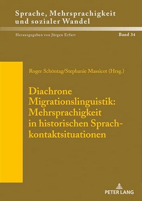 Diachrone Migrationslinguistik: Mehrsprachigkeit In Historischen Sprachkontaktsituationen: Akten Des XXXV. Romanistentages In Zuerich (08. Bis 12. Okt-..