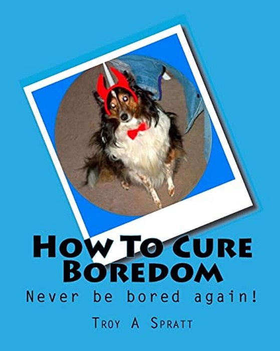 How To Cure Boredom-..