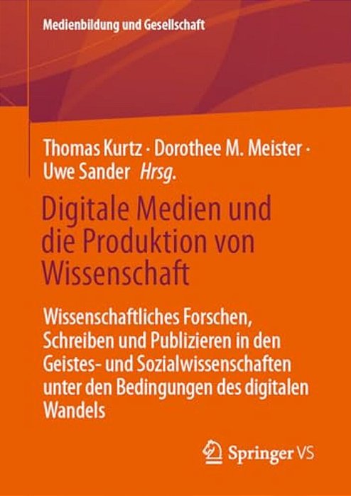 Digitale Medien Und Die Produktion Von Wissenschaft: Wissenschaftliches Forschen, Schreiben Und Publizieren In Den Geistes- Und Sozialwissenschaften U-..