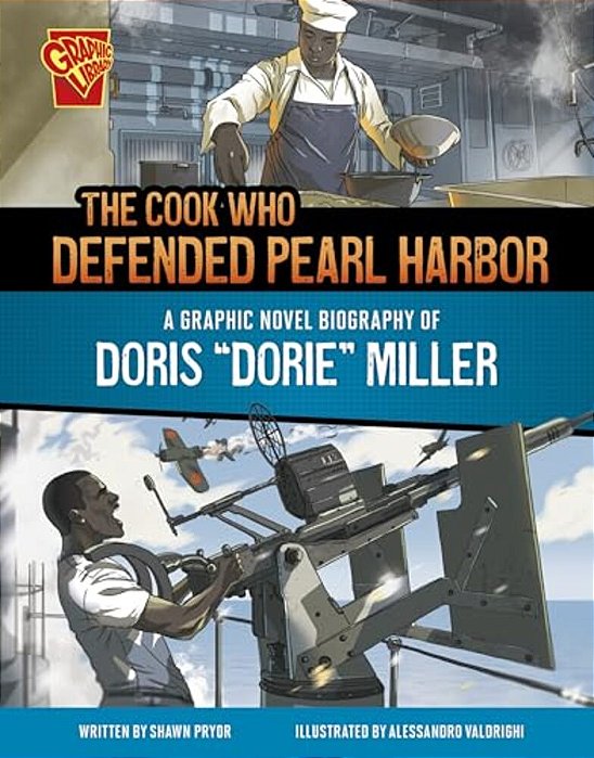 The Cook Who Defended Pearl Harbor: A Graphic Novel Biography Of Doris Dorie Miller-..