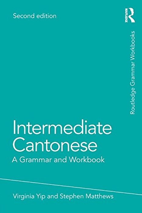 Intermediate Cantonese: A Grammar And Workbook-..