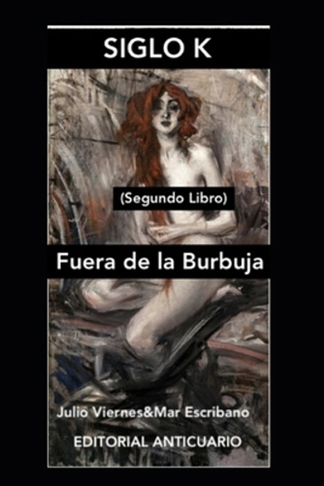 Siglo K (Segundo Libro): Segundo Libro (Fuera De La Burbuja)-..