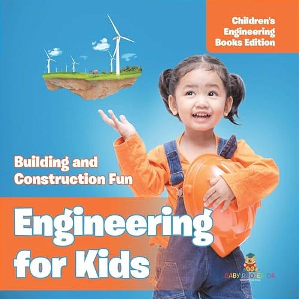 Engineering For Kids: Building And Construction Fun Children's Engineering Books-..