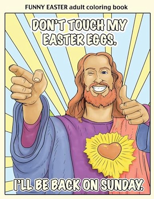 Funny Easter Adult Coloring Book: Easter Coloring Book For Adults With Funny Images And Memes For Relaxation And Laughter-..