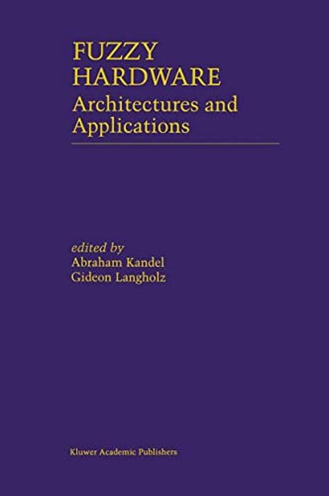 Fuzzy Hardware: Architectures And Applications-..