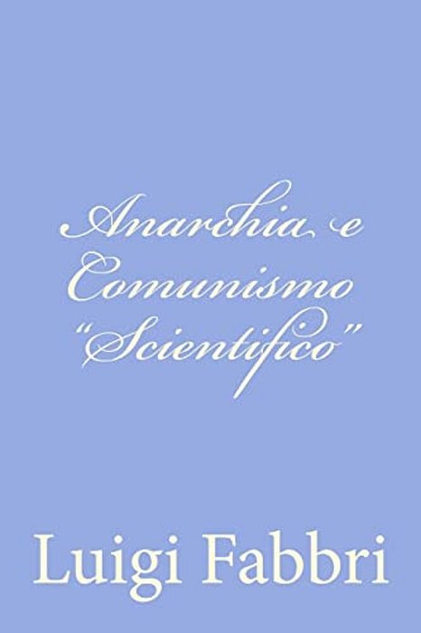 Anarchia E Comunismo "Scientifico"-..