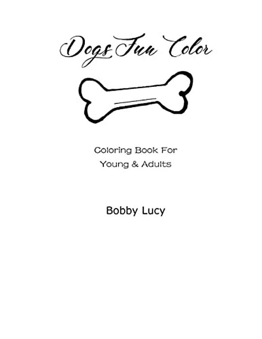 Dogs Fun Color: Coloring Book For Young And Adults-..