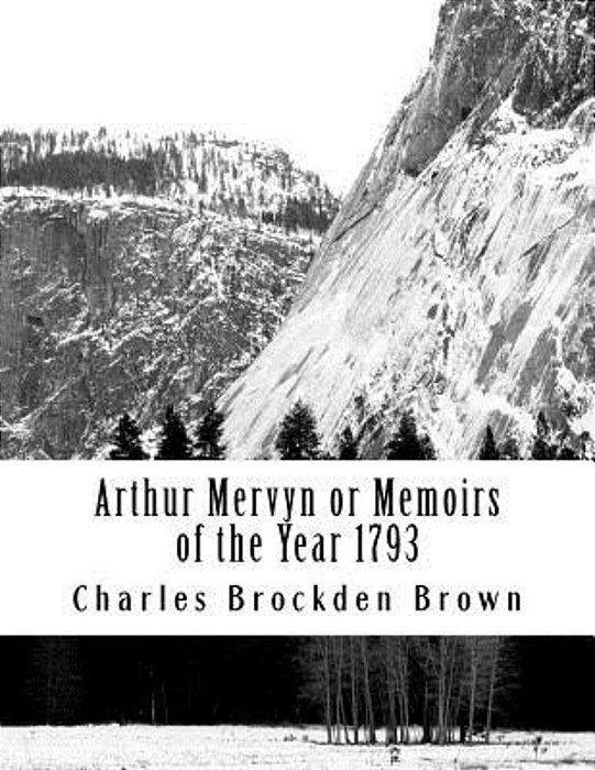 Arthur Mervyn Or Memoirs Of The Year 1793-..