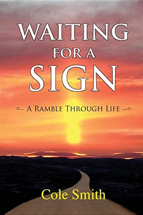 Waiting For A Sign: A Ramble Through Life-..