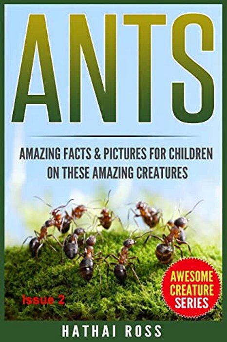 Ants: Amazing Facts & Pictures For Children On These Amazing Creatures-..