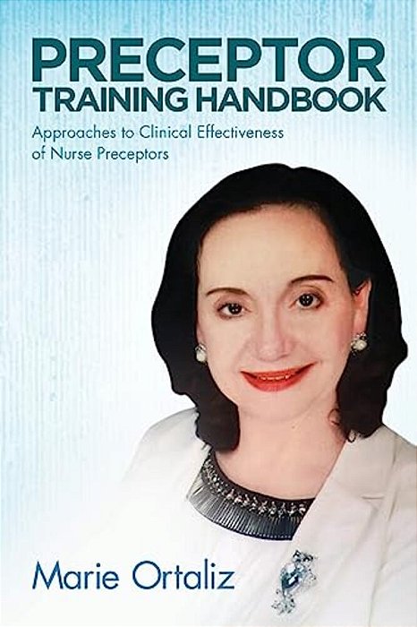 Preceptor Training Handbook: Approaches To Clinical Effectiveness Of Nurse Preceptors-..